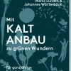 Mit Kaltanbau zu grünen Wundern