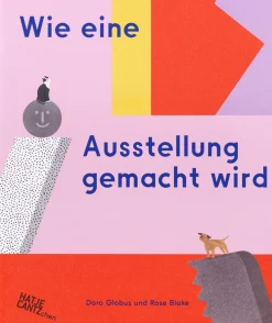 Wie eine Ausstellung gemacht wird